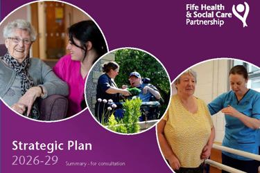 Help Shape Health & Social Care in Fife – Strategic Plan Priorities for 2026–29